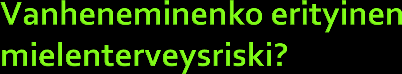 Vanheneminen on elämänkulun luonnollinen elementti Vanheneminen on yksilöllistä ja kulttuurista iäkkäät eivät ole yhtenäinen ryhmä Vanheneminen sinänsä ei aiheuta