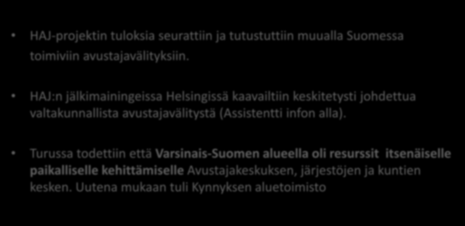 TURUSSA SEURATTIIN HAJ-projektin tuloksia seurattiin ja tutustuttiin muualla Suomessa toimiviin avustajavälityksiin.