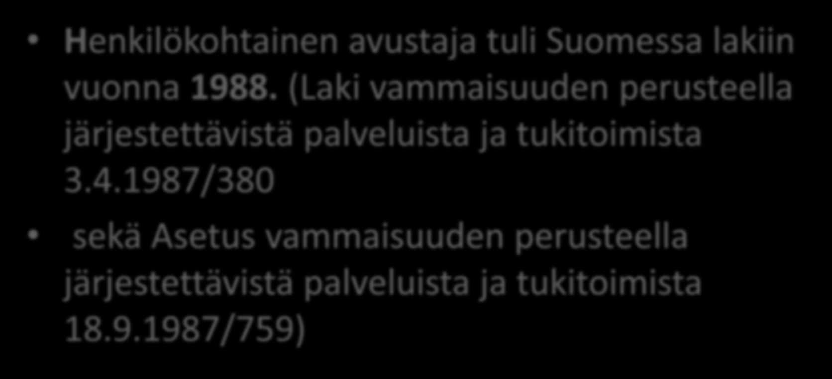 Henkilökohtainen avustaja tuli Suomessa lakiin vuonna 1988.