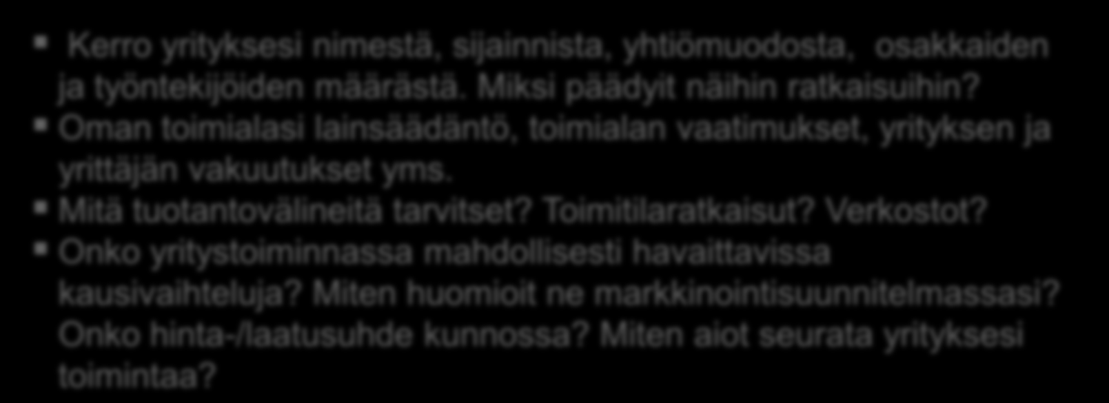 Markkinat ja kilpailijat Oma yrityksesi Liiketoimintasuunnitelma On tärkeää tuntea kilpailijat, heidän tuotteensa ja toimintatapansa.