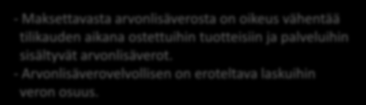 Arvonlisäverotus (Alv) Arvolisävelvollisia ovat periaatteessa kaikki yritykset, yritysmuodosta riippumatta. Vero kohdistuu tavaroiden ja palveluiden kuluttamiseen.