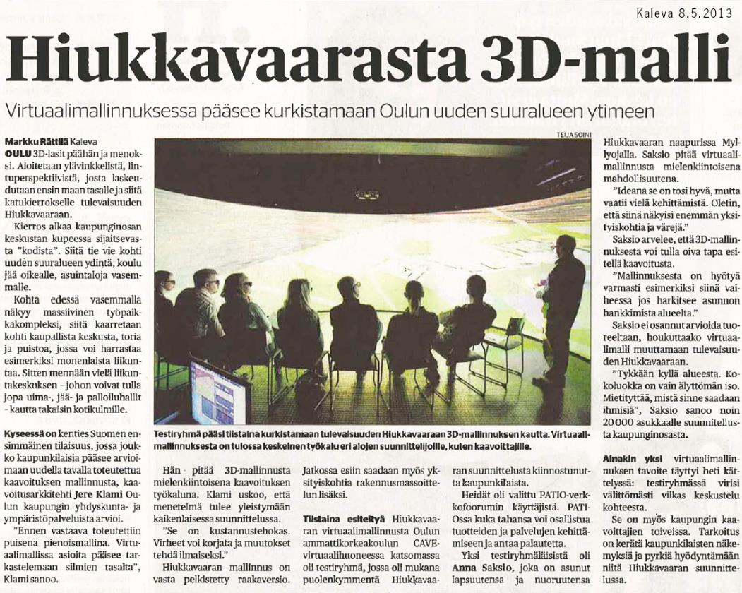 Cave-virtuaalilaboratorio Cave-virtuaalitilassa 3d-laseilla katsottava Hiukkavaaran keskuksen kaupunkimalli 2013- esittelytilaisuudet testiryhmille (PATIO-verkkofoorumi) ja lehdistölle > tuki muuta