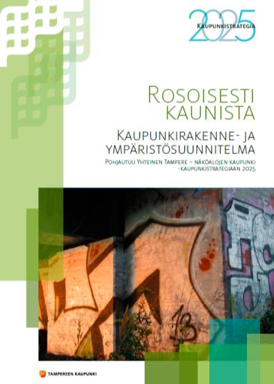 TAMPEREEN ILMASTOTAVOITTEET 2/2 Kaupunki kasvaa kestävällä tavalla Asuminen on houkuttelevaa ja kohtuuhintaista Kestävä liikkuminen on helppoa Tampere on joukkoliikennekaupunki Keskusta on elävä ja