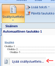 2 Sisällysluettelon tekeminen Sisällysluettelo lisätään lehdeltä Viittaukset ja sieltä vasemmalta Sisällysluettelo.