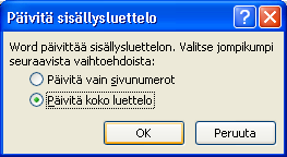 25 Yleiset kohdan Muotoilut listasta valitse tyyli. 17.3 Sisällysluettelon päivitys Tekstin myöhempi muokkaus voi muuttaa otsikoiden paikkoja eri sivuille.