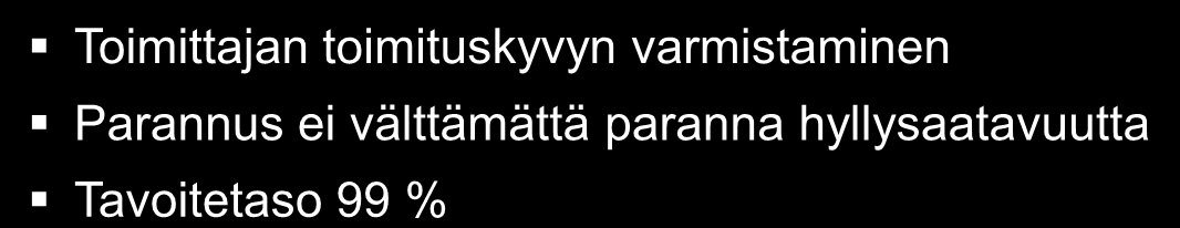 Hyllysaatavuus on tulevaisuudessa yhteistyön onnistumisen keskeisin mittari Yhteistyön keskeiset mittarit Kysynnän ennustetarkkuus Tilausennustetarkkuus Toimitusvarmuus Hyllysaatavuus Kaupan mittari