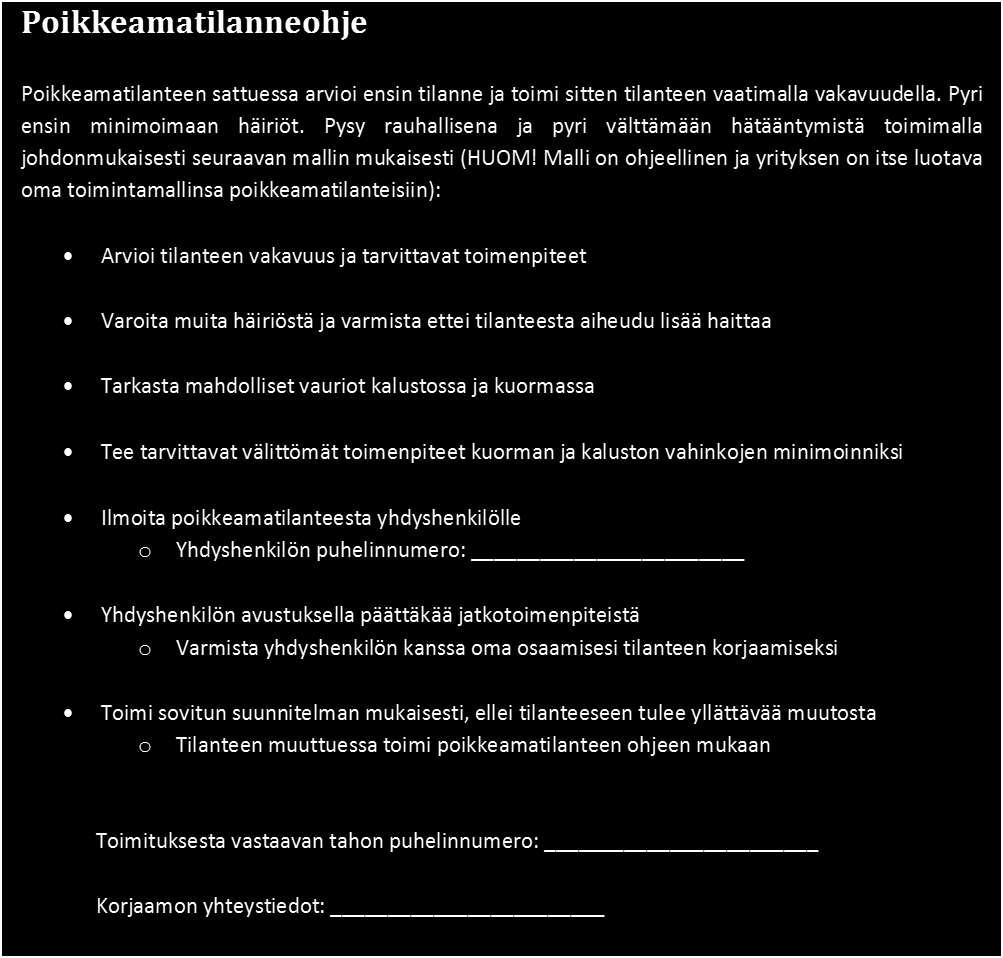 neohjeeksi on tarkoitettu kaluston mukana kuljetettavaksi tarkistuslistaksi, josta kuljettaja voi tarpeen tullen tarkastaa yrityksen käytössä olevan toimintamallin poikkeamatilanteissa sekä ne