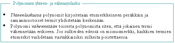 . Polynomit Kertoimen ja muuttujaosan tuloa sanotaan termiksi. Kun termejä lasketaan yhteen, muodostuu polynomi.