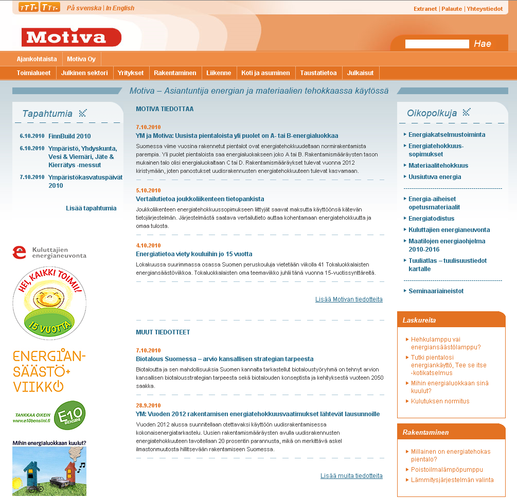 Verkkosivut: www.motiva.fi www.motiva.fi Tietoa sekä rakentamisen että asumisen energiatehokkuudesta Kiinteistö- ja rakennusalalle myös energiatehokkuussopimusjärjestelmä Kiinteistöjen energiakatselmukset www.