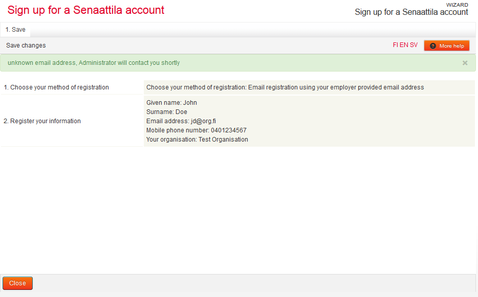 IF REGISTRATION FAILS If your organisation can not be automatically connected to existing Senaatti customer, the registration request will be forwarded to Senaatti