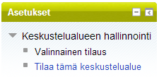 oikeudet muokata ja poistaa opiskelijoiden viestejä. Opettaja voi myös siirtää aloitetun aiheen toiselle kurssilla olevalle keskustelualueelle. 2.