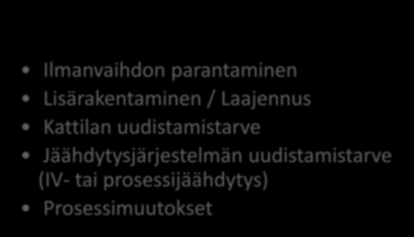 Erityisen hyviä hetkiä parantaa energiatehokkuutta Ilmanvaihdon parantaminen Lisärakentaminen / Laajennus