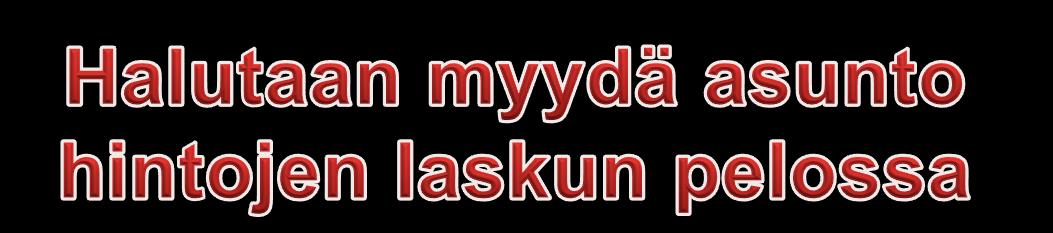 Myydään asunto Saadaan 200 000 Välityspalkkio 3% 6 000 Voittoa 94 000 Verot 26 320 Käteen jää 167 680 Menetetty vuokratulo Vuodessa 5 800 Kahdessa 11 600 Kolmessa 17 400 Neljässä 23 200 Mihin hintaan