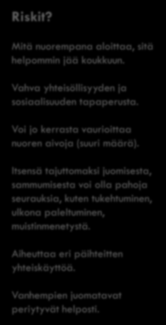 ALKOHOLI Mitä se on? Alkoholijuomat ovat luonnontuotteista viljasta tai hedelmistä tislaamalla tai käymismenetelmällä valmistettuja juomia.