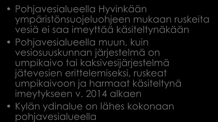 Ympäristönsuojeluohje Pohjavesialueella Hyvinkään ympäristönsuojeluohjeen mukaan ruskeita vesiä ei saa imeyttää käsiteltynäkään Pohjavesialueella muun, kuin vesiosuuskunnan järjestelmä