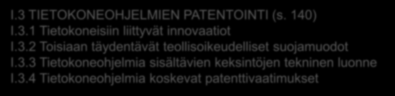 Patentoitavuus www.prh.fi PRH:n Patenttikäsikirja http://www.prh.fi/stc/attachments/patentinliitteet/patenttikasikirja_2013.pdf Tietokoneohjelman patentointi I.3 TIETOKONEOHJELMIEN PATENTOINTI (s.