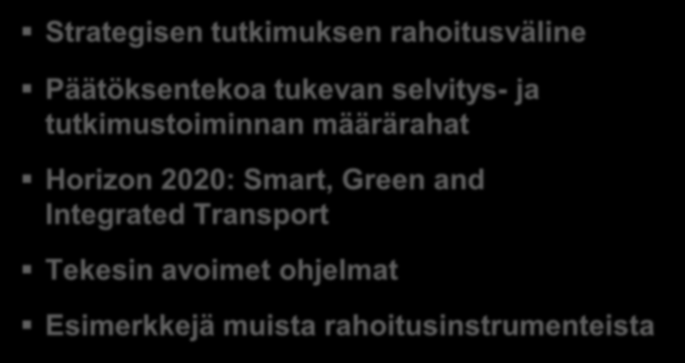 Sisältö Strategisen tutkimuksen rahoitusväline Päätöksentekoa tukevan selvitys- ja tutkimustoiminnan määrärahat Horizon 2020: Smart,