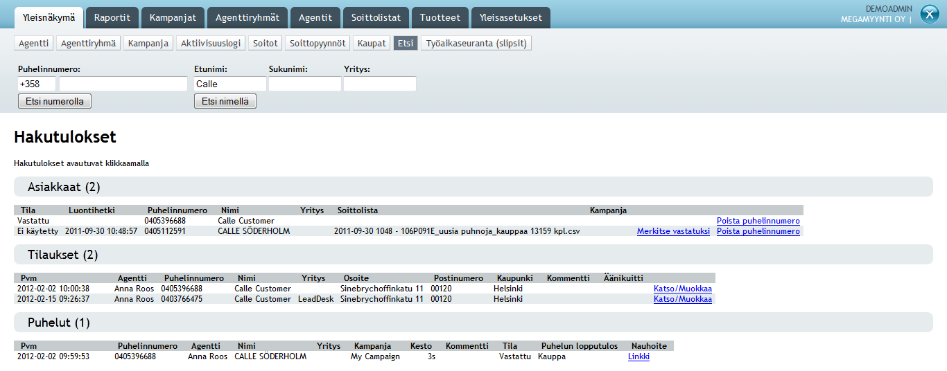 0.9 Etsi 4 5 TOIMINTOJA. Etsi puhelu, tilaus tai asiakas. Etsi haluttu puhelu, tilaus tai asiakas kirjoittamalla tekstikenttään joko asiakkaan nimi, puhelinnumero tai yritys.