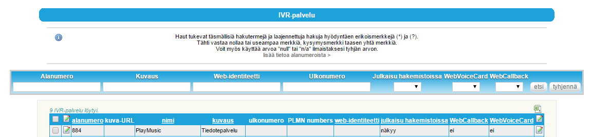 Elisa Oyj Elisa Ring 46 (61) 10.6.1 IVR-palveluiden alta avautuva näkymä Avautuvassa näkymässä voidaan muokata vain niitä IVR-palveluita, jotka ovat pääkäyttäjän hallittavissa, mm.