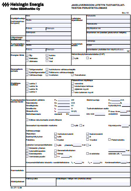 15 Toimita seuraavat dokumentit Helen Sähköverkon liittymäpalveluihin: Laitoksen tyyppi Nimellisteho ja nimellisvirta Tiedot