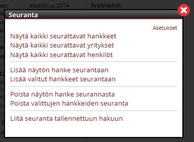 Seurantavalikosta voit tarkastella Seurantakohteitasi. Valikko muuttuu sen mukaan, mikä kohde sinulla on aktiivisena (hanke/yritys/yhteyshenkilö). Näytä kaikki seurattavat hankkeet.