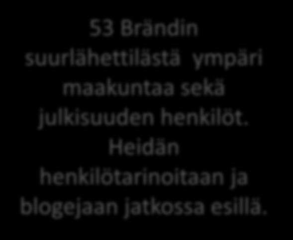 Brändin suurlähettilästä ympäri maakuntaa sekä julkisuuden henkilöt.