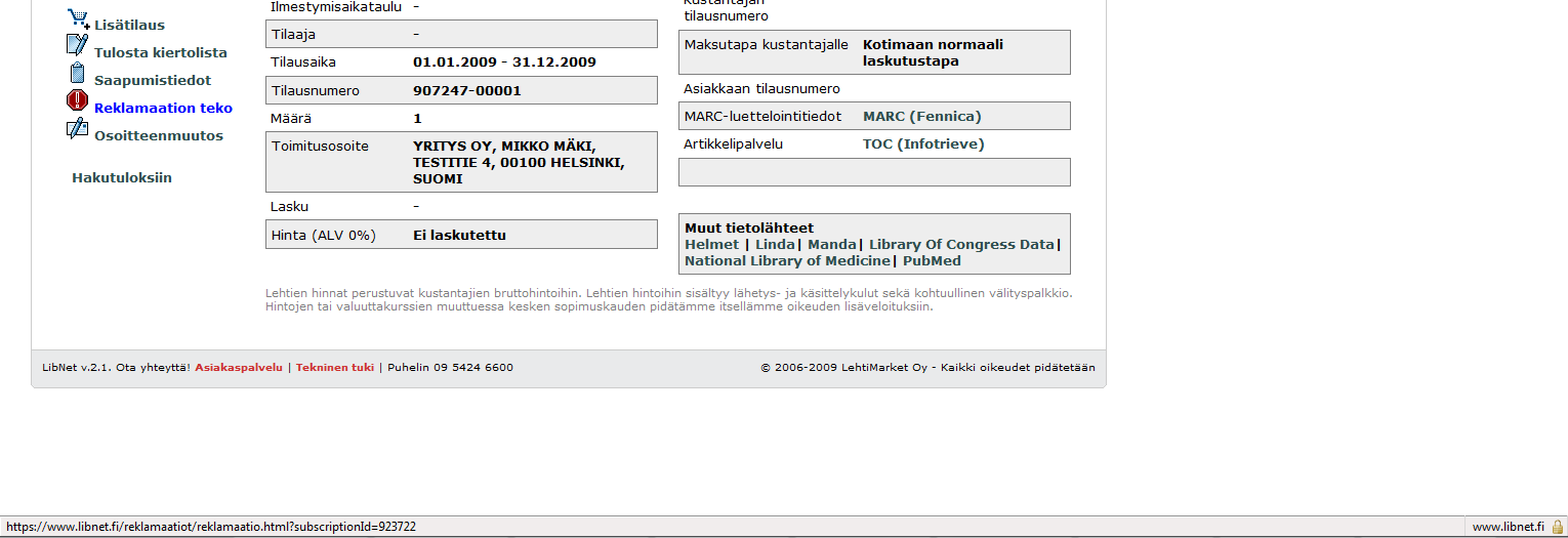 4.6.. Reklamointi Hae haluamasi tilaus Klikkaa Reklamaation teko kuvaketta LM Tietopalvelut PL 16, 00511 Helsinki Puh. (09) 5424 6600, Fax (09) 753 3468 info@lminfo.