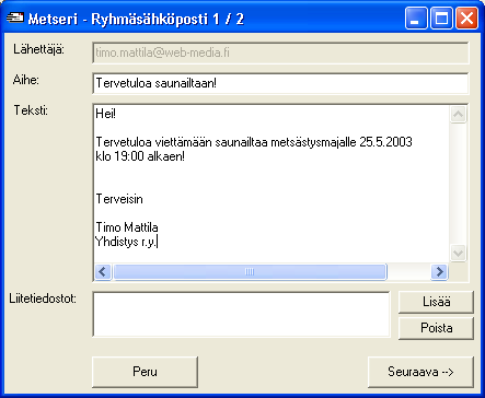 Sähköposti Metserillä voit lähettää Internet (SMTP) sähköpostia vapaasti valittavalle jäsenryhmälle. Valitse Sähköposti valikosta Ominaisuudella. Kirjoita viestin aihe ja aiheteksti.