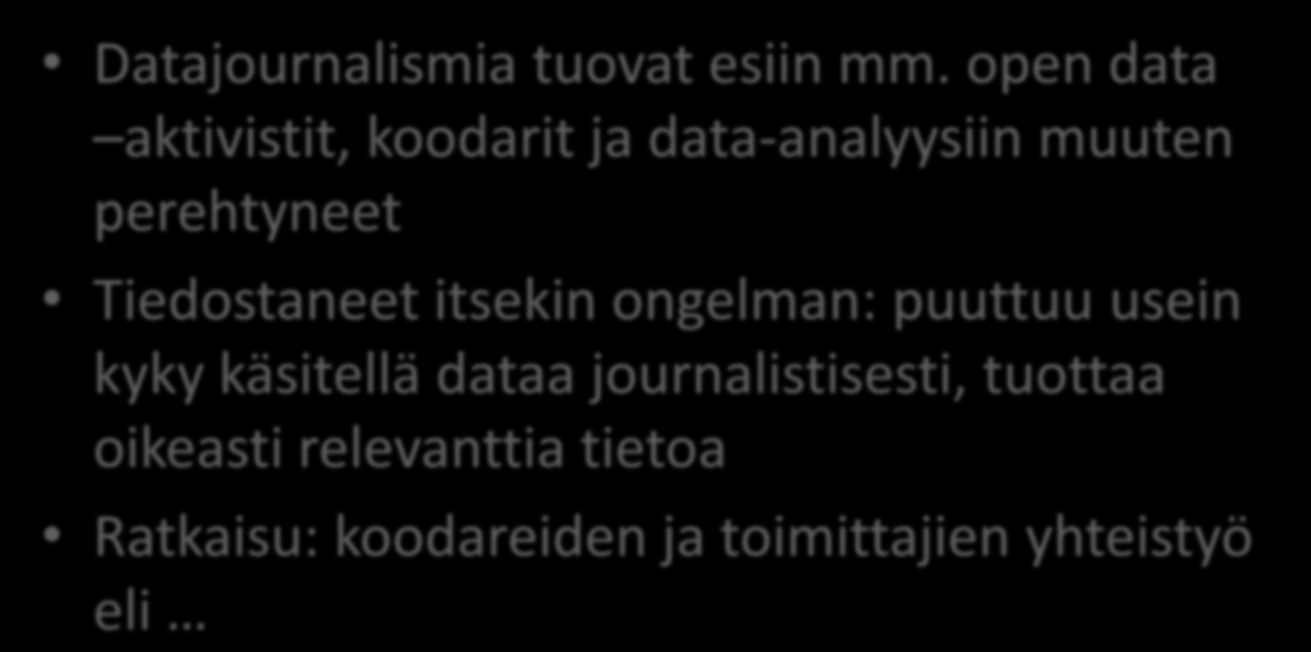 Keihäänkärkenä muut kuin media Datajournalismia tuovat esiin mm.