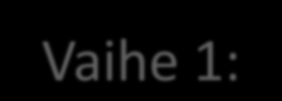 Vaihe 1:
