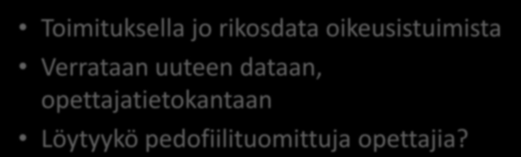 Vaihe 2 Toimituksella jo rikosdata oikeusistuimista Verrataan uuteen