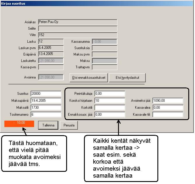 SUORITUKSEN KIRJAUS -IKKUNA Suorituksen kirjaus ikkunassa on näkyvissä samanaikaisesti kaikki tekstikentät, jolloin osasuorituksesta voi olla osa korkoa ja vain osa pienentää avoimeksi jäävää summaa.