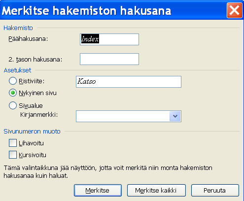 Hakemiston luominen PALSTOITUS Hakemistoviite lisätään seuraavasti: 1. Valitse hakusanaksi tuleva kohta asiakirjasta. 2.