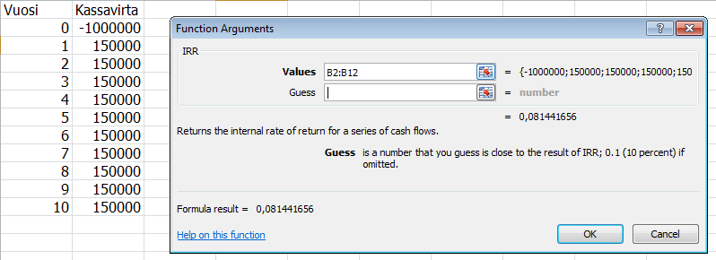 Sisäisen korkokannan menetelmä ja Excel Sisäisen koron laskentafunktion lyhenne Excelissä on IRR Values = Arvot, joille halutaan laskea sisäinen korkokanta Guess = Tähän voi tehdä
