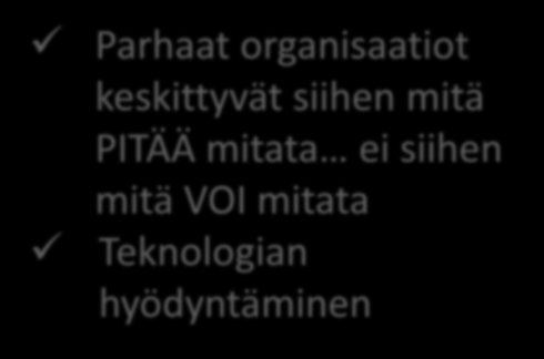 PARHAAT HR-ORGANISAATIOT HYÖDYNTÄVÄT MITTARISTOJA 2/3 johtavista HRorganisaatioista tuottaa mittaristoa säännöllisesti Parhaat organisaatiot