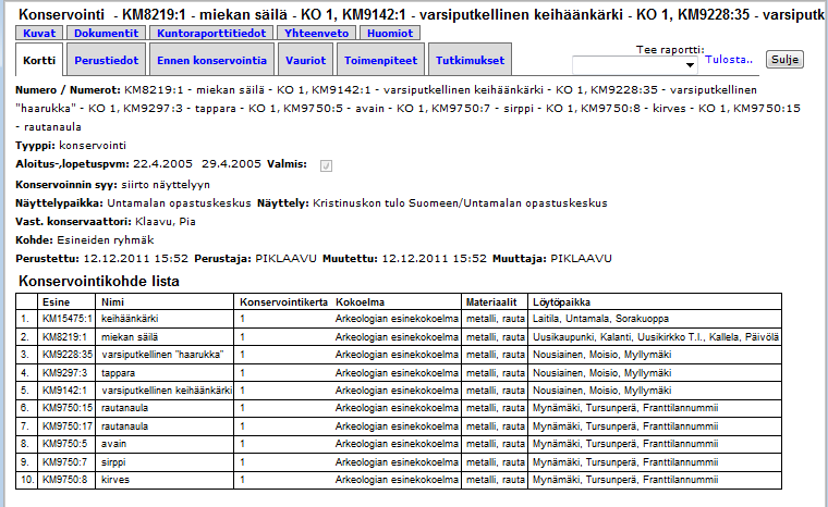 Suppea konservointikertomus- ja ryhmätoimenpide-ohje Sivu 23 / 46 Kun hakuikkuna suljetaan, nähdään että esineet ovat tulleet listaksi Esinenumero-kohtaan. Painetaan Tallenna-painiketta.