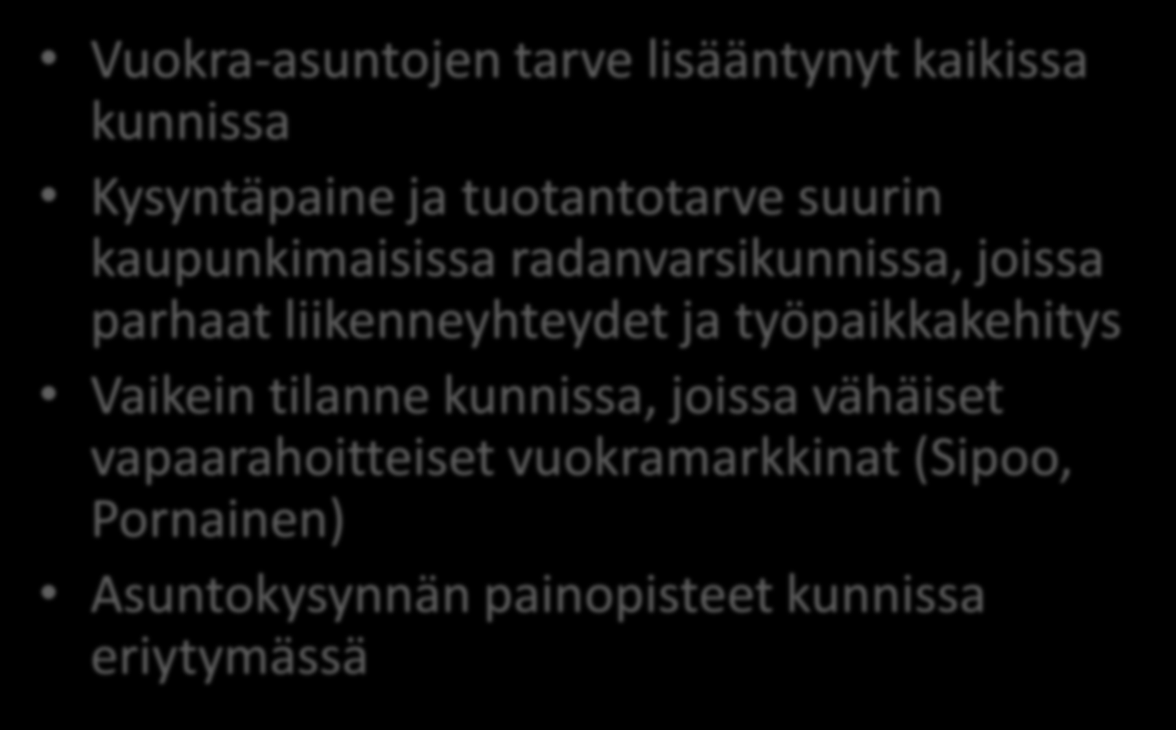 KUUMA-kuntien erilaisuus Vuokra-asuntojen tarve lisääntynyt kaikissa kunnissa Kysyntäpaine ja tuotantotarve suurin kaupunkimaisissa radanvarsikunnissa, joissa parhaat