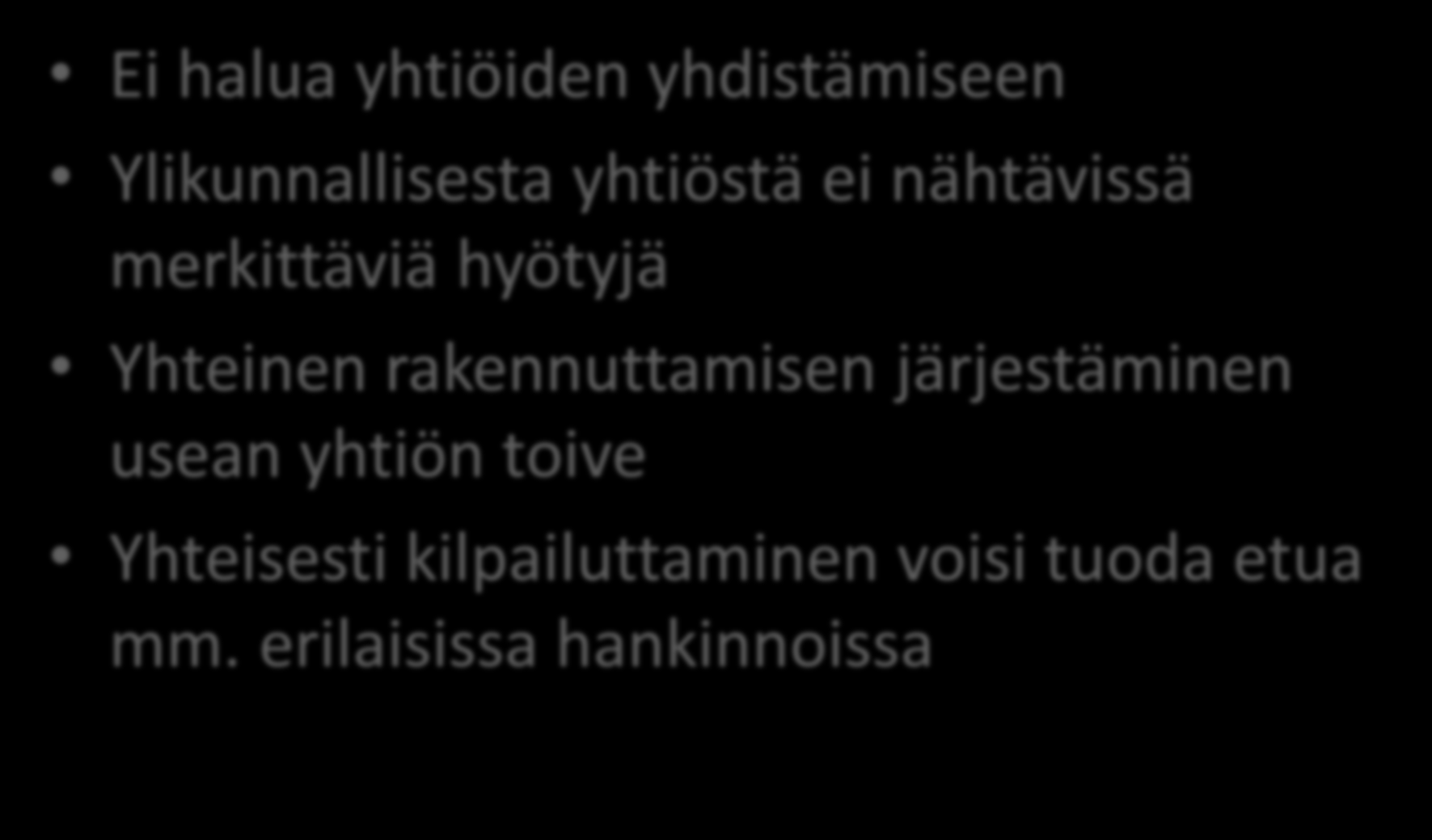 Vuokrataloyhtiöiden yhteistyötarpeet Ei halua yhtiöiden yhdistämiseen Ylikunnallisesta yhtiöstä ei nähtävissä merkittäviä hyötyjä