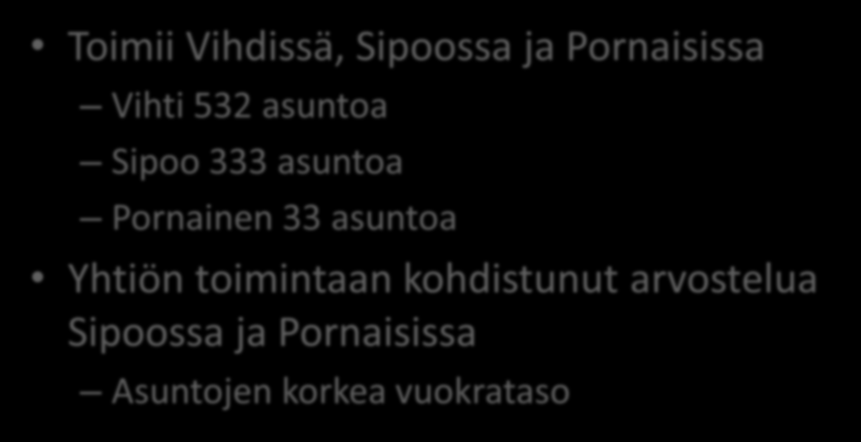 Kunta-asunnot Toimii Vihdissä, Sipoossa ja Pornaisissa Vihti 532 asuntoa Sipoo 333 asuntoa Pornainen