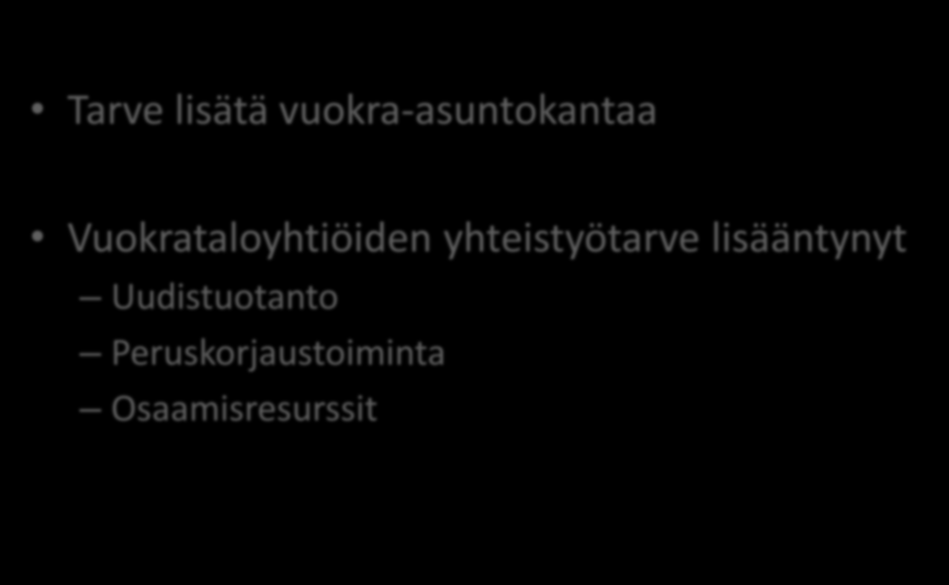 Muu kehittämistarve Tarve lisätä vuokra-asuntokantaa Vuokrataloyhtiöiden