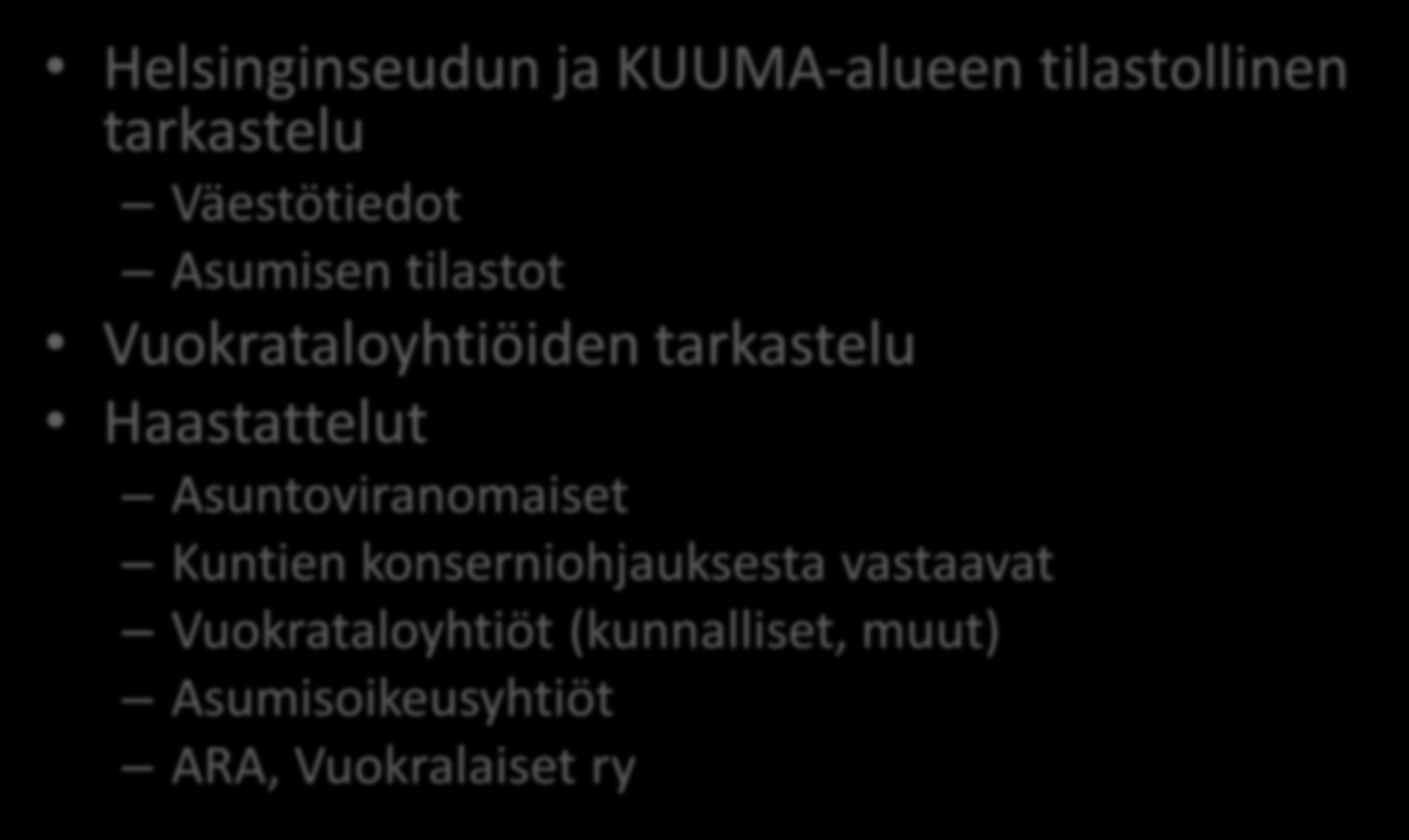 Selvityksen toteutus Helsinginseudun ja KUUMA-alueen tilastollinen tarkastelu Väestötiedot Asumisen tilastot Vuokrataloyhtiöiden tarkastelu
