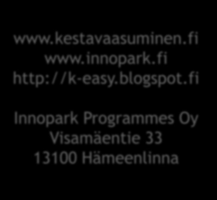 www.kestavaasuminen.fi www.innopark.fi http://k-easy.blogspot.
