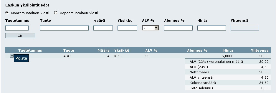 Laskun yksilöintitiedot Tiedot voi täyttää käyttäen määrämuotoista viestiä tai syöttämällä vapaamuotoisen viestin. Määrämuotoinen lasku: Laskuun muodostuu alv-erittely.