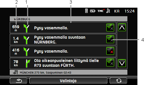 Ikkuna AJO-OHJE avautuu. 1 Kaaviomainen esitys seuraavasta risteyksestä, jossa sinuun pitäisi kääntyä. 2 Etäisyys tähän risteykseen.