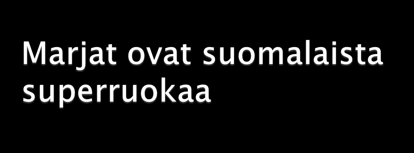 Auttavat ravitsemussuositusten toteuttamisessa Parhaita polyfenolien lähteitä Maku, väri Elintarvikkeiden säilyvyyden parantaminen: hapettumisen ja mikrobitoiminnan esto Hyvin monipuoliset