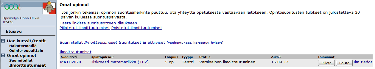 13 7. OMAT OPINNOT Omissa opinnoissa voidaan tarkastella voimassa olevia ilmoittautumisia, opintosuorituksia ja korotettuja tai hylättyjä opintoja.