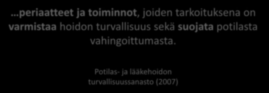 Potilasturvallisuus periaatteet ja toiminnot, joiden tarkoituksena on varmistaa hoidon