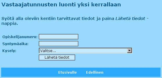 Opiskelijanumerosta ja syntymä ajasta muodostuvan vastaajatunnuksen luonti Tähän syötetään opiskelijan opiskelija numero, syntymä aika sekä valitaan kysely, johon hän pääsee vastaamaan tunnuksellaan.