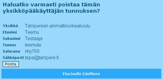 Poistossa voidaan koko käyttäjä poistaa. Tällä toiminnolla poistetaan käyttäjä. Poistettaessa varmistetaan, että tunnukset halutaan todella poistaa.