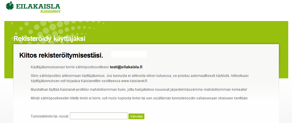 5 Rekisteröitymistietojen jälkeen järjestelmä ilmoittaa, että käyttäjän sähköpostiin on lähetetty aktivointilinkki. Siirry sähköpostiisi aktivoimaan käyttäjätunnus.